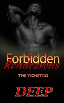 Forbidden Rendezvous: The Vignettes by Deep