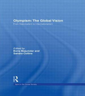 Olympism: The Global Vision: From Nationalism to Internationalism by 