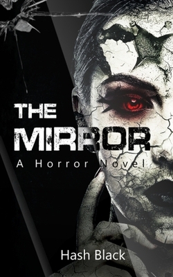 The Mirror: A Haunted House Horror Novel by Hash Black