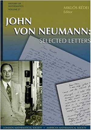 John Von Neumann: Selected Letters by John von Neumann