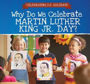 Why Do We Celebrate Martin Luther King Jr. Day? by Michaela Seymour