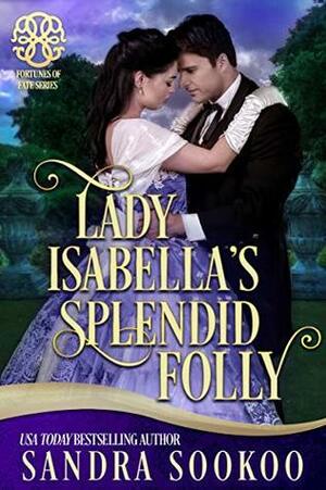 Lady Isabella's Splendid Folly by Sandra Sookoo