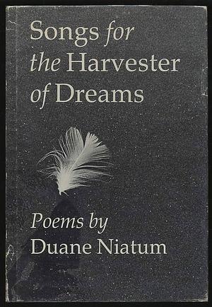 Songs for the Harvester of Dreams: Poems by Duane Niatum