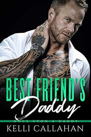 Best Friend's Daddy (Once Upon a Daddy, #2) by Kelli Callahan