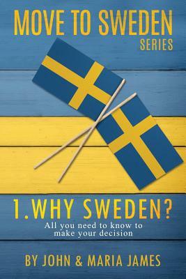 Move to Sweden - Why Sweden? by Maria James, John James