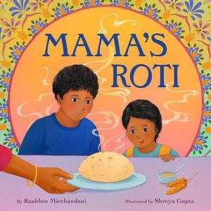 Mama's Roti by Raakhee Mirchandani