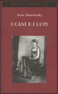 I cani e i lupi by Irène Némirovsky