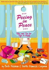 Peeing in Peace: Tales and Tips for Type A Moms by Beth Feldman