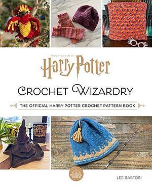 Harry Potter: Crochet Wizardry: The Official Harry Potter Crochet Pattern Book by Lee Sartori, Lee Sartori