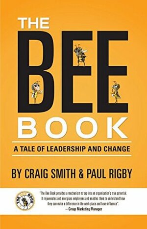 The Bee Book: A Tale of Leadership and Change by Paul Rigby, Craig Smith