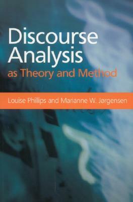 Discourse Analysis as Theory and Method by Louise Phillips, Marianne W. Jorgensen