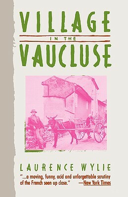 Village in the Vaucluse: Third Edition by Laurence William Wylie