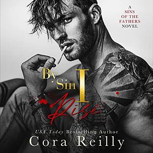 By Sin I Rise: Part One by Cora Reilly