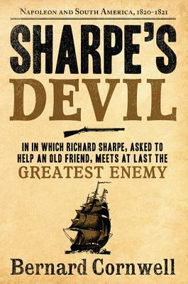 Sharpe's Devil: Richard Sharpe and the Emperor, 1820-1821 by Bernard Cornwell