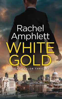 White Gold: A Dan Taylor thriller by Rachel Amphlett
