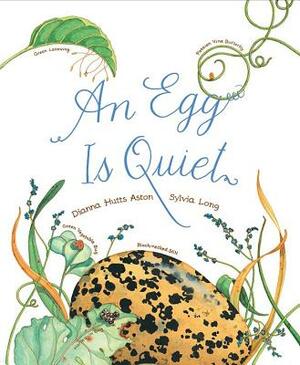 An Egg Is Quiet: (picture Book, Kids Book about Eggs) by Dianna Hutts Aston