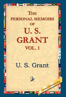 The Personal Memoirs of U.S. Grant, Vol 1. by U. S. Grant