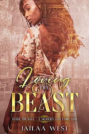 Loving the Beast by Jailaa West, Jailaa West