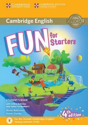 Fun for Starters Student's Book with Online Activities with Audio and Home Fun Booklet 2 by Anne Robinson, Karen Saxby