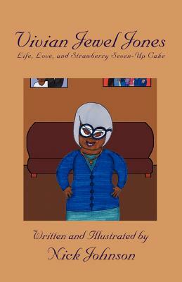 Vivian Jewel Jones: Life, Love, and Strawberry Seven-Up Cake by Nick Johnson