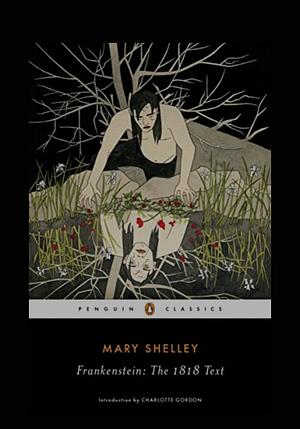 Frankenstein: The 1818 Text by Mary Shelley