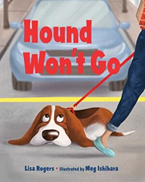 Hound Won't Go by Meg Ishihara, Lisa Jean Rogers