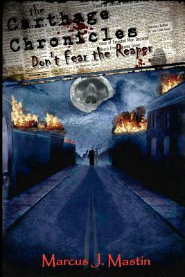 The Carthage Chronicles: Don't Fear The Reaper by Marcus Mastin