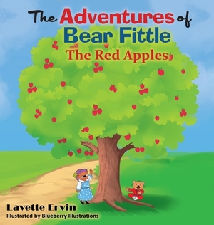 The Adventures of Bear Fittle: The Red Apples by Lavette Ervin