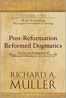 Holy Scripture: The Cognitive Foundation of Theology,Volume 2 by Richard A. Muller