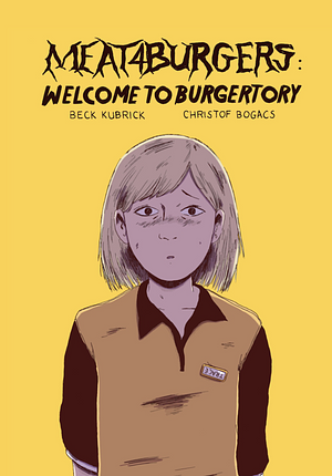 MEAT4BURGERS: welcome to burgertory by Christof Bogacs, Beck Kubrick