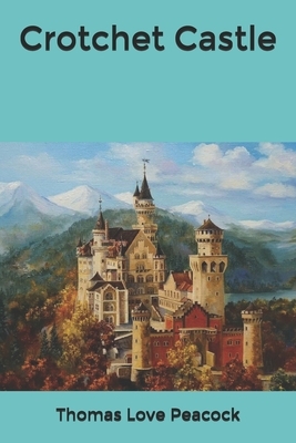 Crotchet Castle by Thomas Love Peacock