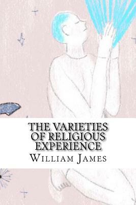 The Varieties of Religious Experience by William James