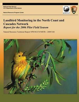 Landbird Monitoring in the North Coast and Cascades Network: Report for the 2006 Pilot Field Season by National Park Service