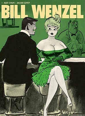 The Pin-Up Art of Bill Wenzel by Bill Wenzel, Jacob Covey