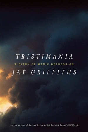 Tristimania: A Diary of Manic Depression by Jay Griffiths