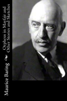 Orpheus in Mayfair and Other Stories and Sketches by Maurice Baring