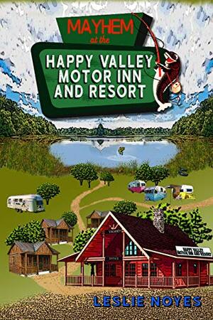 Mayhem at the Happy Valley Motor Inn and Resort by Leslie Noyes