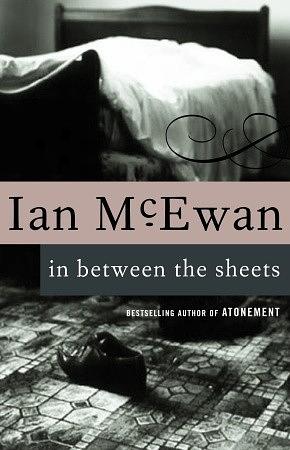 In Between the Sheets, and Other Stories by Ian McEwan