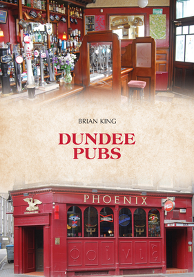 Dundee Pubs by Brian King