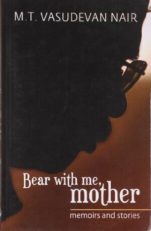 Bear With Me Mother by M.T. Vasudevan Nair