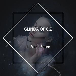 Glinda of Oz by L. Frank Baum