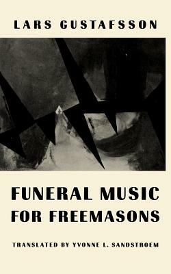 Funeral Music for Freemasons: Novel by Lars Gustafsson