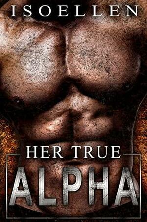 Her True Alpha by Isoellen