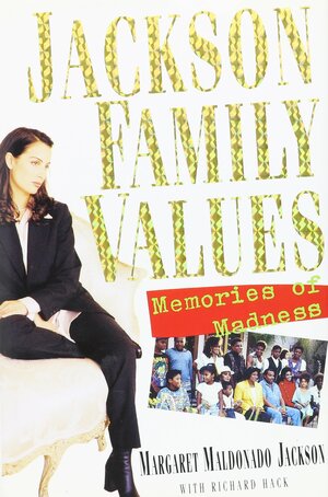 Jackson Family Values: Memories of Madness by Margaret Maldanado Jackson