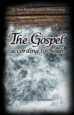 The Gospel According to Noah by Judy Johnson