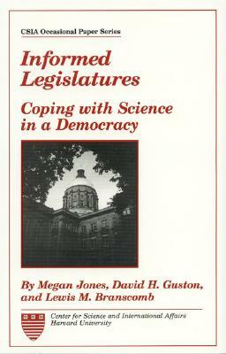 Informed Legislatures by David H. Guston, Megan Jones, Lewis M. Branscomb