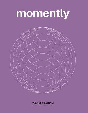 Momently by Zach Savich