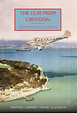 The 12:30 from Croydon by Freeman Wills Crofts