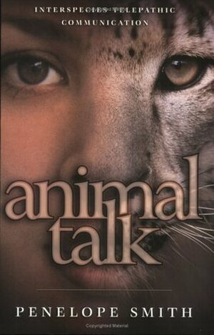 Animal Talk: Interspecies Telepathic Communication by Penelope Smith