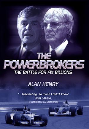 The Power Brokers: The Battle for F1's Billions by Alan Henry